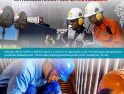 Lebih dari 230 Petugas Teknik diturunkan, PLN Terus Dorong Percepatan Pemeliharaan Infrastruktur Ketenagalistrikan di Sistem Sulawesi Bagian Selatan