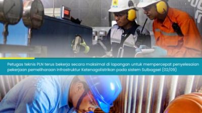 Lebih dari 230 Petugas Teknik diturunkan, PLN Terus Dorong Percepatan Pemeliharaan Infrastruktur Ketenagalistrikan di Sistem Sulawesi Bagian Selatan